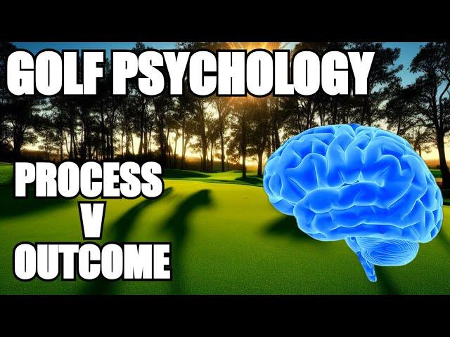 Golf Psychology Tips - Understanding Process v Outcome , Golf Mental Game Lesson, Part 1