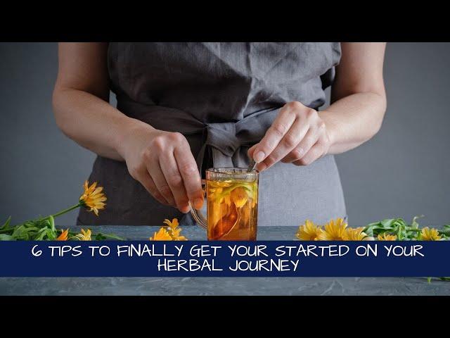 6 Tips to Get You Started with Herbalism