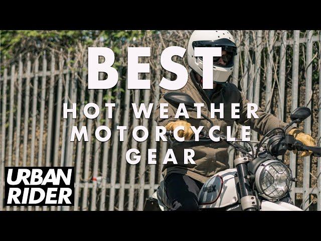 Best Hot Weather Motorcycle Gear