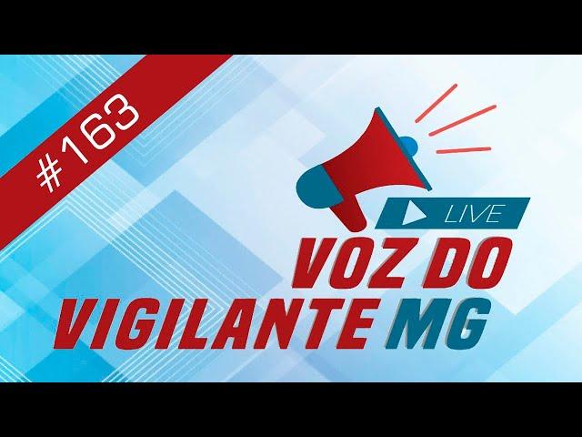 Programa Voz do Vigilante MG  #163 - 16/01/2024