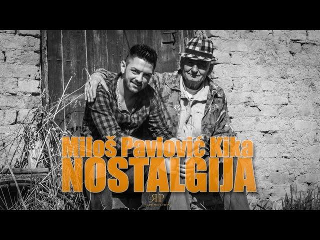 Milos Pavlovic Kika - Nostalgija (Official 2017)HD