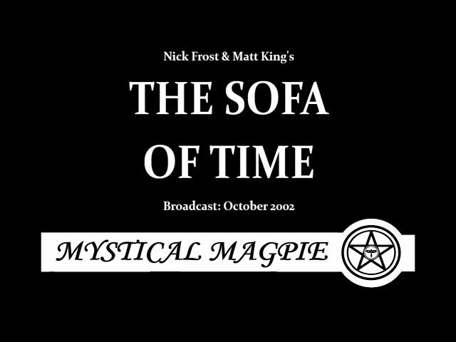 The Sofa of Time (2002) starring Nick Frost, Matt King, Mark Heap, Simon Pegg and Peter Serafinowicz