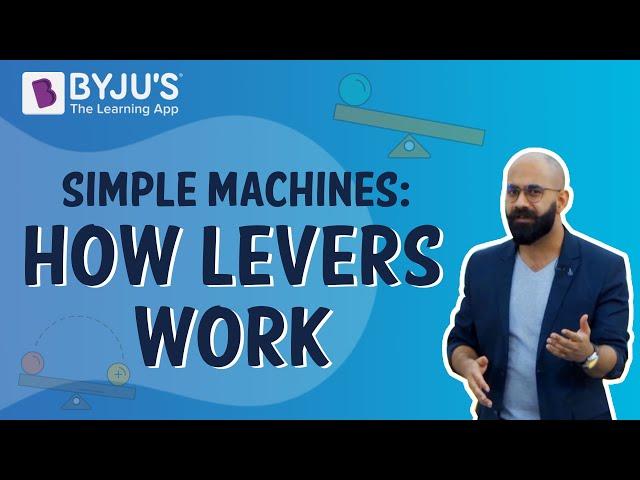 Simple Machines: How Levers Work I Class 5 I Learn With BYJU'S