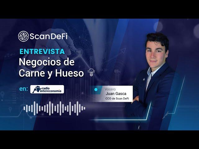 Juan Gasca, CCO de Scan DeFi en “Negocios de Carne y Hueso”por Radio Intereconomía