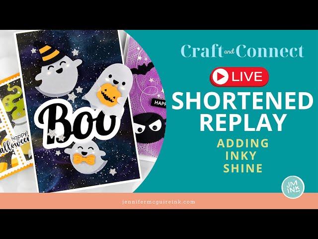 SHORTENED LIVE REPLAY With Completed Cards: Adding Inky Shine