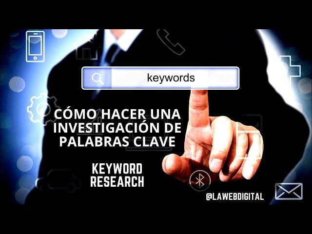 Cómo hacer un estudio de palabras clave o Keyword Research.