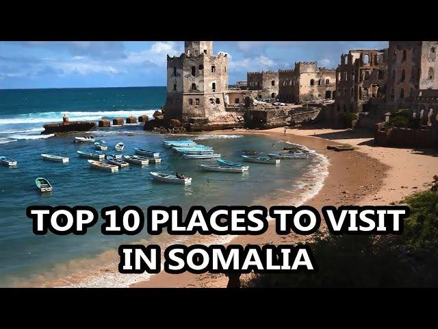 Discover Somalia: Top 10 Must-Visit Destinations