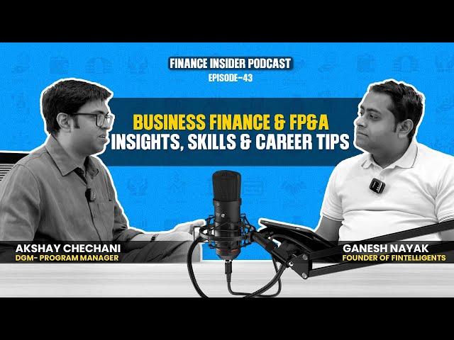 Business Finance & FP&A: Insights, Skills & Career Tips Ft. Akshay Chechani | Fintelligents | Ep. 44