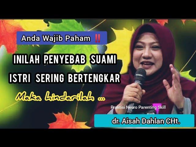 INILAH PENYEBAB SUAMI ISTRI SERING BERTENGKAR ⁉️ - dr. Aisah Dahlan CHT.