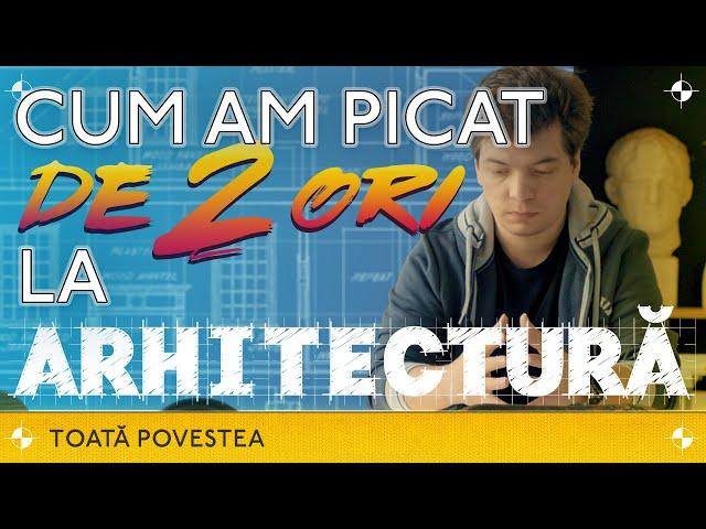 STORY - Cum am picat la ARHITECTURĂ!