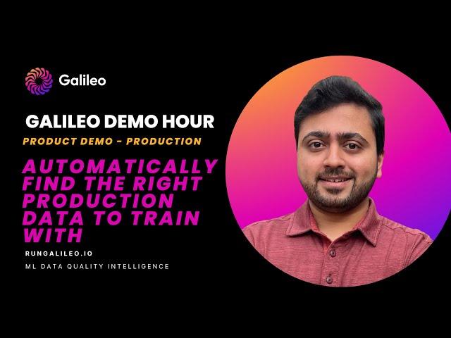 Galileo Product Demo Automatically Find The Eight Production Data to Train With | Galileo Demo hour