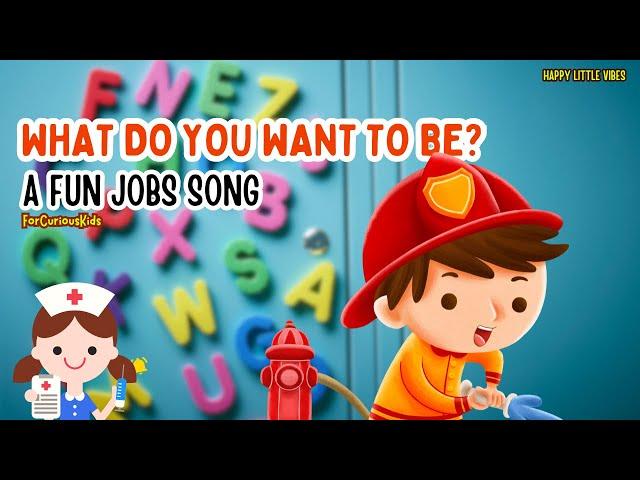 A Fun Jobs Song for Kids! What Do You Want to Be?