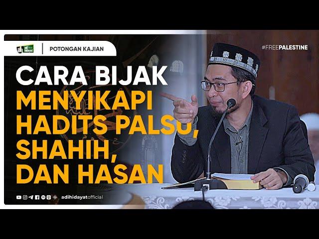 Cara Bijak Menyikapi Hadits Palsu, Shahih, dan Hasan - Ustadz Adi Hidayat