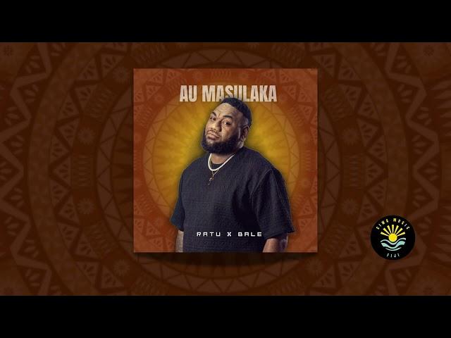 Ratu - Au Masulaka (Official Music Audio) Feat. Bale