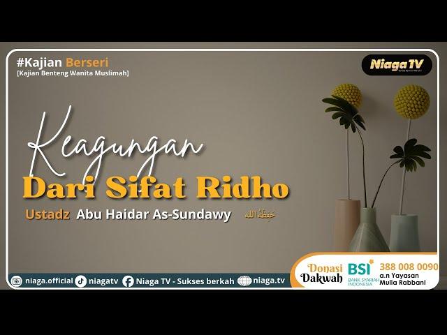 Live | KEAGUNGAN DARI SIFAT RIDHO[Kajian Benteng Wanita Muslimah] |Ustadz Abu Haidar As-Sundawy