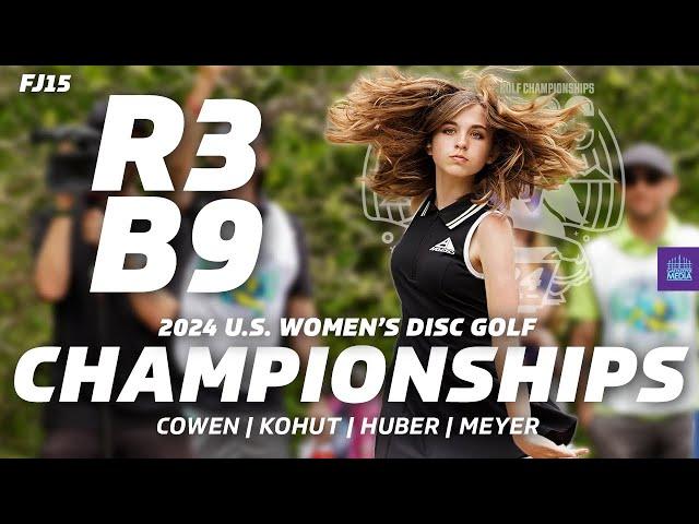 2024 U.S. Women's Disc Golf Championships | R3B9 | Cowen, Kohut, Huber, Meyer | FJ15