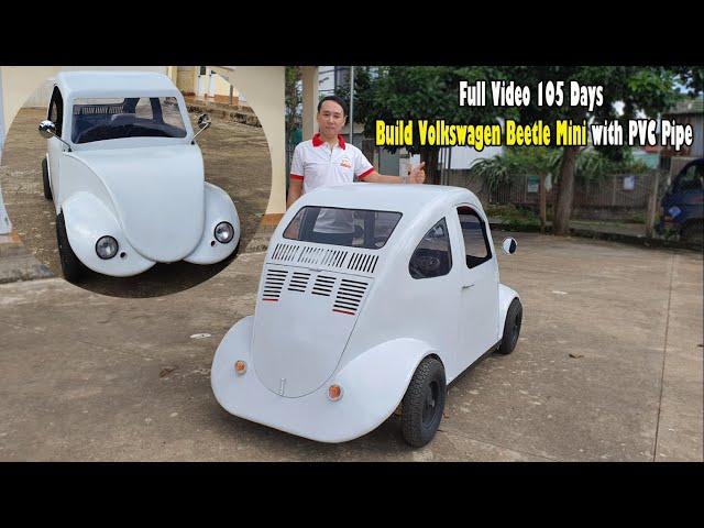 Homemade a Mini Volkswagen Beetle  with PVC Pipe. (Full video 105 Day).