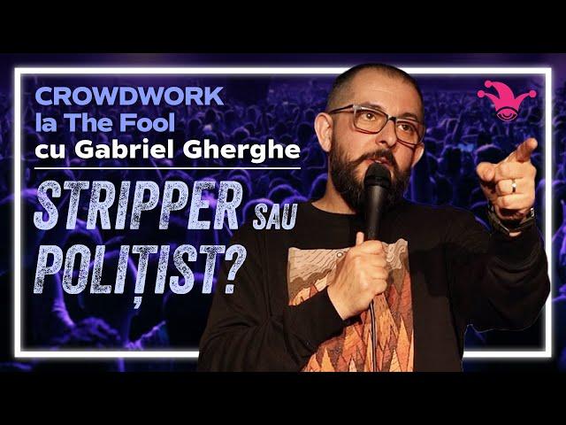 Crowdwork la The Fool cu Gabriel Gherghe | 01 Stripper sau Polițist?