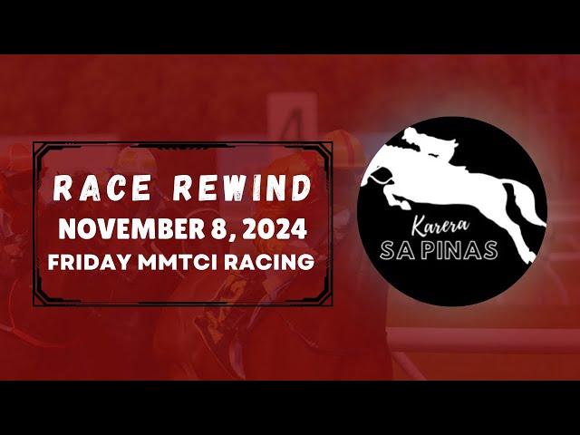 MMTCI RACE REWIND | NOVEMBER 8, 2024 | FRIDAY MMTCI RACING | Karera Sa Pinas