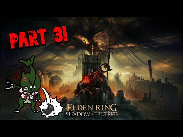 Elden Ring: Shadow of the Erdtree DLC! Part 3!