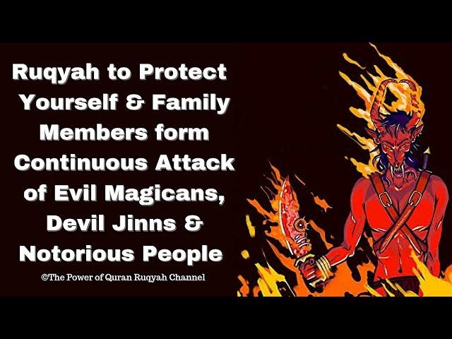 Ultimate Ruqyah to Protect Yourself & Family form Continuous Attack of Magicans,Djinns & Evil People