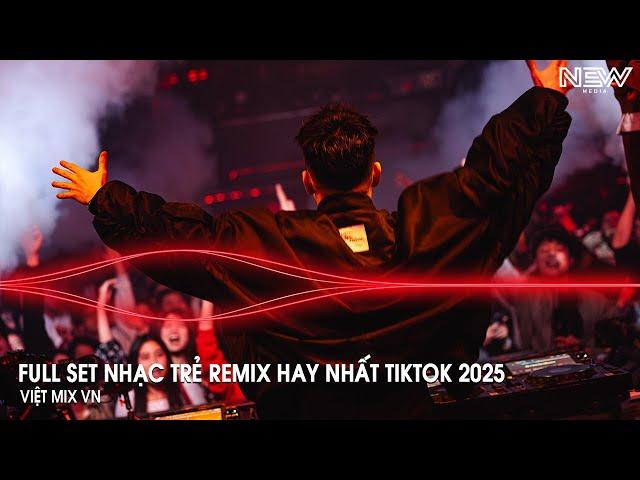 Nhạc Remix Tiktok 2025 - BXH Nhạc Trẻ Remix Hay Nhất 2025 - Full Set Nhạc Cổ Đánh Đổ Dân Chơi Remix