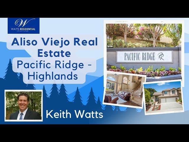 Aliso Viejo Real Estate-Pacific Ridge-Highlands with Keith Watts of Watts Residential [Virtual tour]