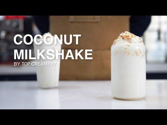 The Best Coconut Milkshake Recipe | How to Make Coconut Milkshake | TOP Creamery