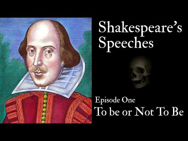 Shakespeare's Speeches - Ep One - To Be or Not To Be