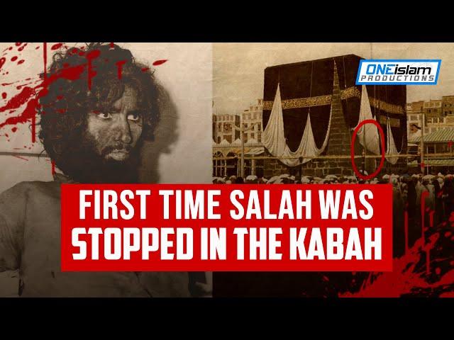 FIRST TIME SALAH WAS STOPPED IN THE KABAH