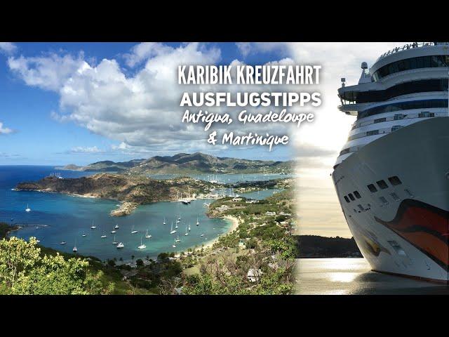 Karibik Kreuzfahrten Ausflugstipps #4: Antigua, Guadeloupe & Martinique