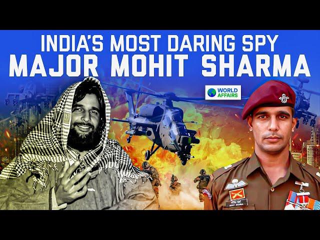 The Untold Story of Major Mohit Sharma: India’s Brave Undercover Agent | World Affairs