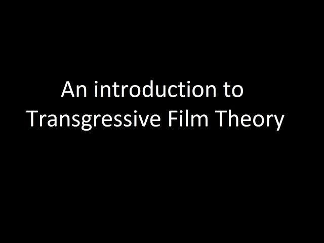 An Introduction to Transgressive Film Theory