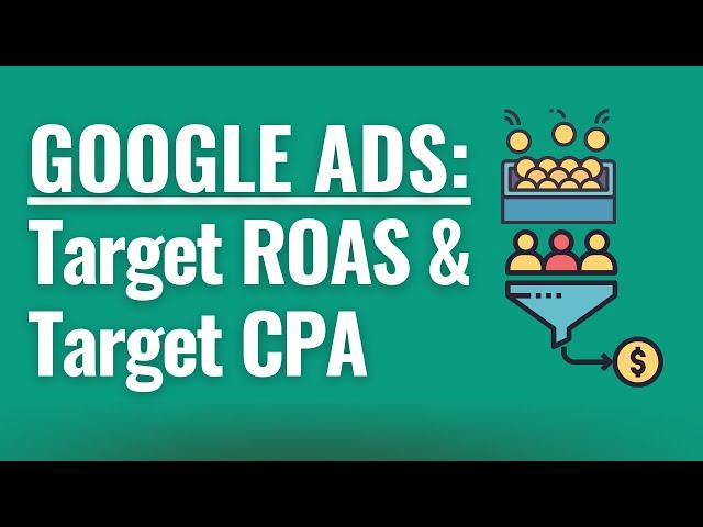 Target ROAS and Target CPA Deep Dive - How to Maximize Conversions or Conversion Value Google Ads