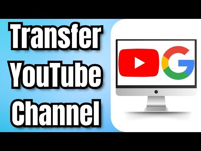 How to Transfer YouTube Channel to Another Google Account (2024)