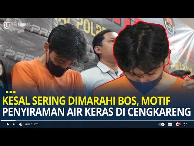 Kesal Sering Dimarahi Bos, Terungkap Motif Penyiraman Air Keras di Cengkareng