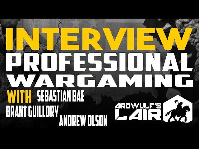 Interview | Professional Wargaming with Sebastian Bae, Andrew Olson and Brant Guillory