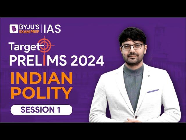 Target Prelims 2024: Indian Polity - I | UPSC Current Affairs Crash Course | BYJU’S IAS