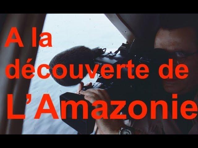 A la découverte de l'Amazonie brésilienne Un reportage de Philippe Buffon