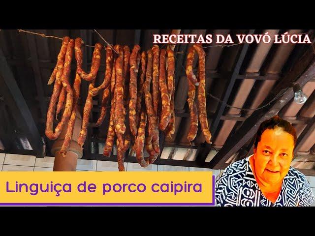 ESSA LINGUIÇA DE PORCO CAIPIRA É MUITO SABOROSA! Confira a receita da Vovó Lúcia