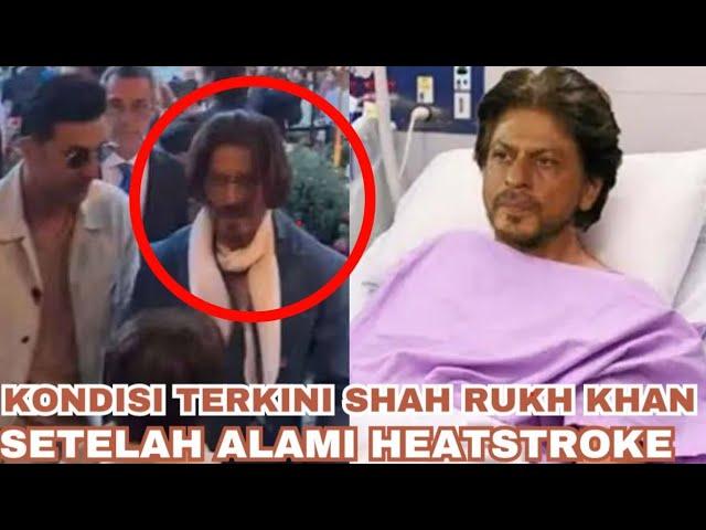 Kondisi Terkini Shah Rukh Khan Setelah Alami Heatstroke - Update Terbaru | Bollywood Updates