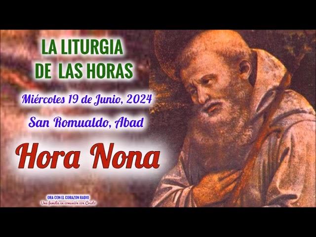 HORA NONA (3 PM) - MIERCOLES 19 DE JUNIO, 2024 - SAN ROMUALDO, ABAD - XI SEMANA DEL T. ORDINARIO