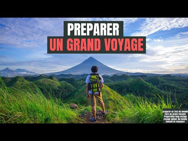 COMMENT SE PRÉPARER POUR UN GRAND VOYAGE ? Conseil de voyageur pour partir pour un tour du monde