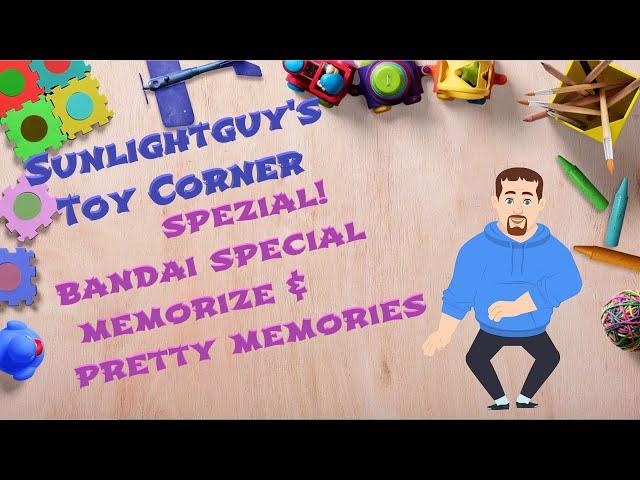 Sunlightguy's Toy Corner Spezial! ~ Bandai Special Memorize & Pretty Memories