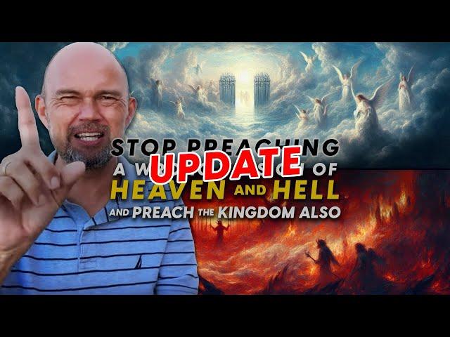 UPDATE - The wrong version of Heaven and Hell; let's preach the Kingdom of God.