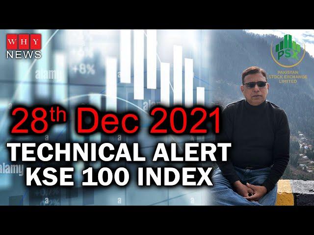 Technical alert for #PSX #KSE100 for 28th Dec 2021 by #Khalid Saifuddin