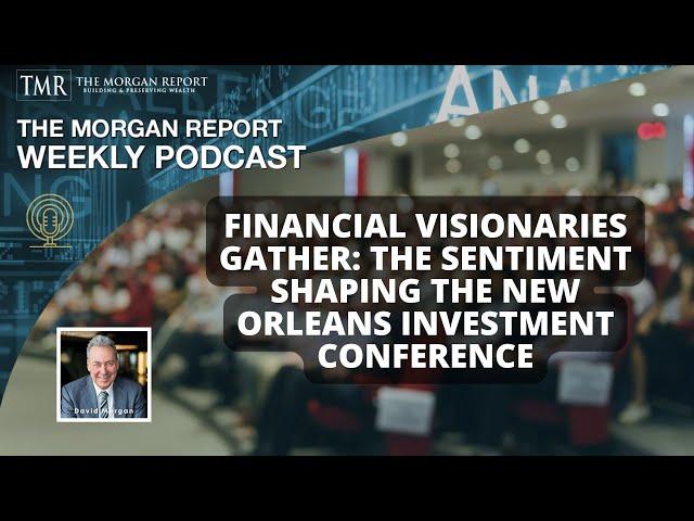 Financial Visionaries Gather The Sentiment Shaping the New Orleans Investment Conference