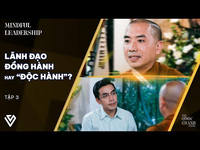 Thầy Minh Niệm, Quốc Khánh | Đồng Hành | Mindful Leadership EP 3