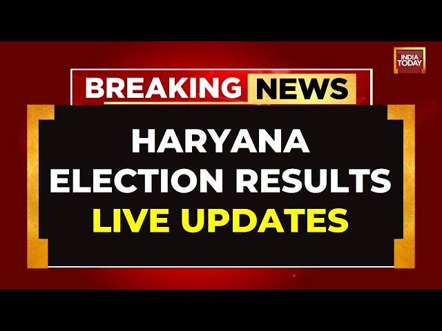 LIVE: Haryana Assembly Election Result 2024 LIVE Updates | Haryana Elections LIVE News | India Today