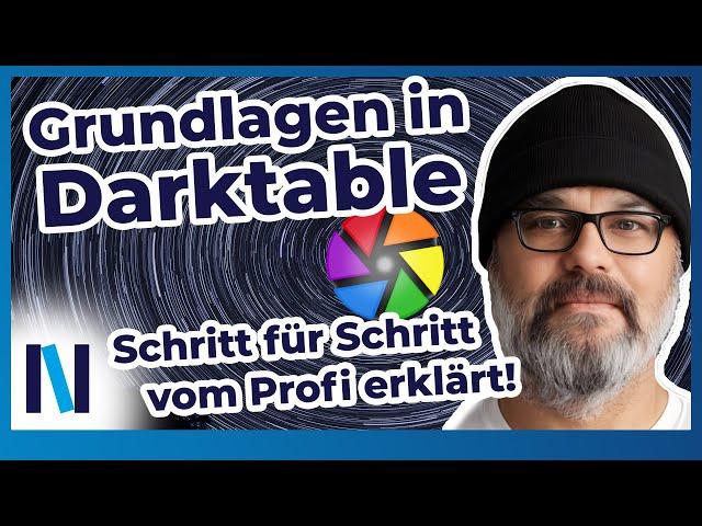 Darktable: Die wichtigsten Arbeitstechniken für den perfekten Foto-Workflow - 1. Lektion gratis!